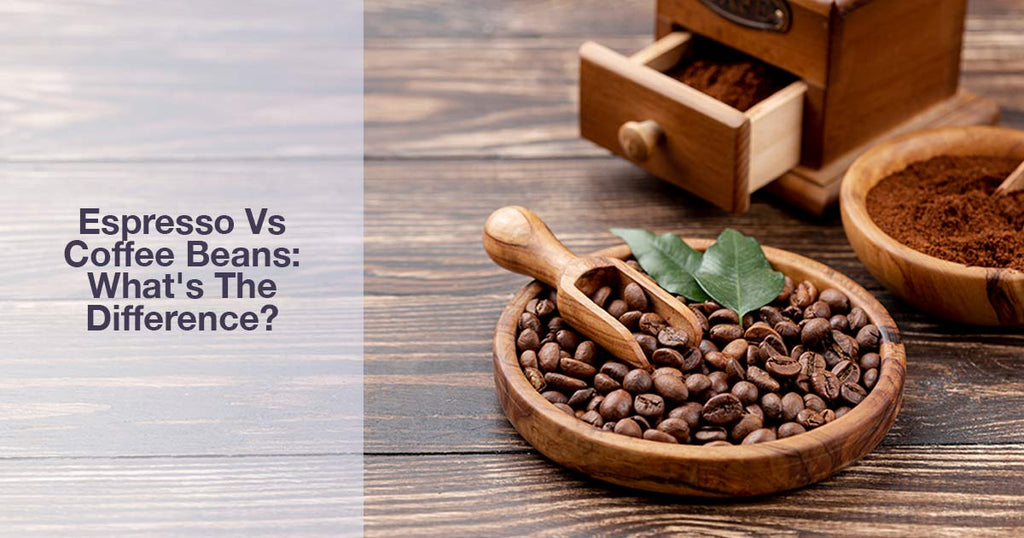 Espresso Vs Coffee Beans: What's The Difference?